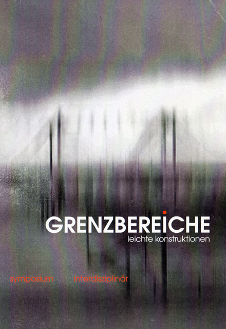 Symposium Interdisziplinär: Grenzbereiche. Leichte Konstruktionen.