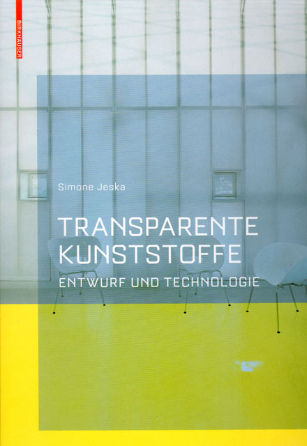 Simone Jeska: Transparente Kunststoffe. Entwurf und Technologie.