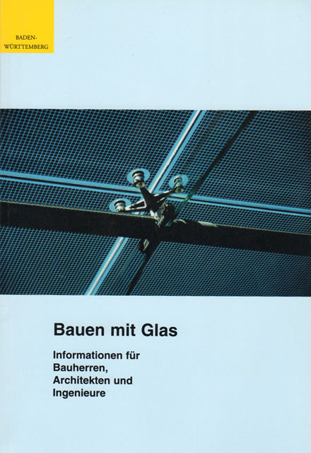 Bauen mit Glas: Informationen für Bauherren, Architekten und Ingenieure.